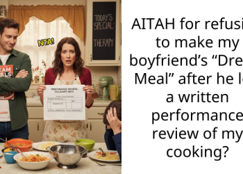 AITAH for refusing to make my boyfriend’s “Dream Meal” after he left a written performance review of my cooking?