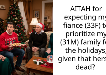 AITAH for expecting my fiance (33F) to prioritize my (31M) family for the holidays, given that hers is dead?
