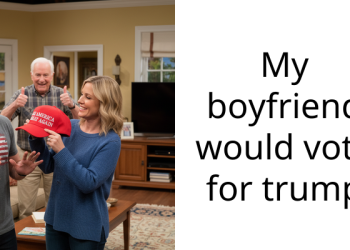 My boyfriend would vote for trump