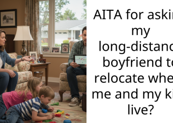 AITA for asking my long-distance boyfriend to relocate where me and my kids live?