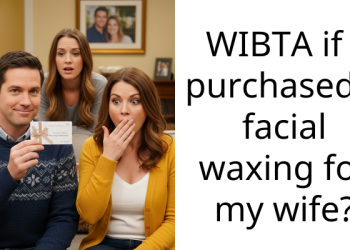 WIBTA if I purchased a facial waxing for my wife?