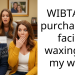 WIBTA if I purchased a facial waxing for my wife?