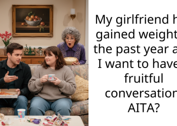 My girlfriend has gained weight in the past year and I want to have a fruitful conversation. AITA?