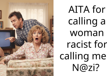 AITA for calling a woman r***st for calling me a N@zi?