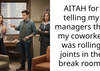 AITAH for telling my managers that my coworker was rolling joints in the break room?