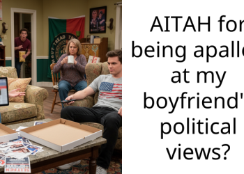 AITAH for being apalled at my boyfriend’s political views?