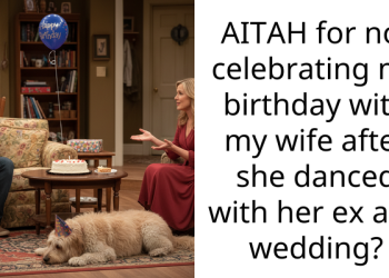 AITAH for not celebrating my birthday with my wife after she danced with her ex at a wedding?