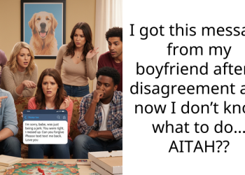 I got this message from my boyfriend after a disagreement and now I don’t know what to do… AITAH??