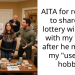 AITA for refusing to share my lottery winnings with my fiancé after he mocked my “useless” hobby?