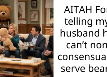 AITAH For telling my husband he can’t non consensually serve bear?