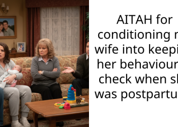 AITAH for conditioning my wife into keeping her behaviour in check when she was postpartum?