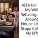 AITA for Telling My Wife I’m Refusing to Help Around the House Until She Stops Criticizing My Efforts?
