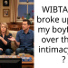 WIBTAH if i broke up with my boyfriend over the no intimacy rule ?