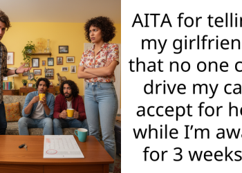 AITA for telling my girlfriend that no one can drive my car accept for her while I’m away for 3 weeks?