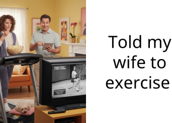 Told my wife to exercise