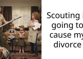 Scouting is going to cause my divorce