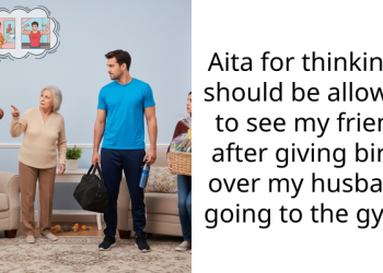 Aita for thinking I should be allowed to see my friend after giving birth over my husband going to the gym?