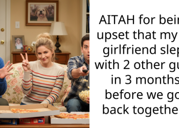 AITAH for being upset that my ex girlfriend slept with 2 other guys in 3 months before we got back together?