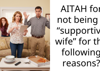 AITAH for not being a “supportive wife” for the following reasons?