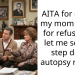 AITA for calling my mom selfish for refusing to let me see my step dad’s autopsy report?