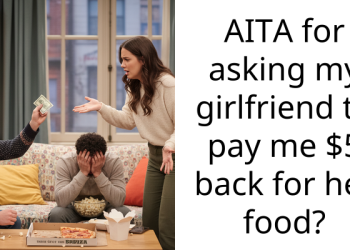 AITA for asking my girlfriend to pay me $5 back for her food?