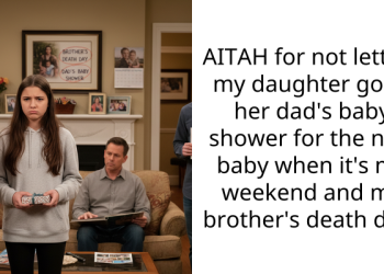AITAH for not letting my daughter go to her dad’s baby shower for the new baby when it’s my weekend and my brother’s death day?
