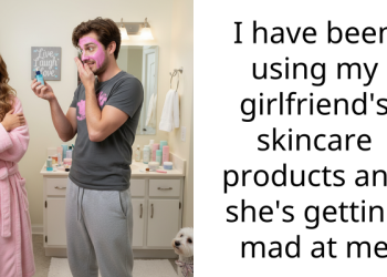 I have been using my girlfriend’s skincare products and she’s getting mad at me