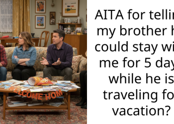 AITA for telling my brother he could stay with me for 5 days while he is traveling for vacation?