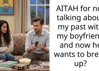AITAH for not talking about my past with my boyfriend and now he wants to break up?