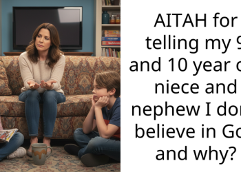 AITAH for telling my 9 and 10 year old niece and nephew I don’t believe in God and why?