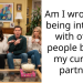Am I wrong for being intimate with other people before my current partner?