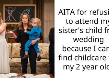 AITA for refusing to attend my sister’s child free wedding because I can’t find childcare for my 2 year old?