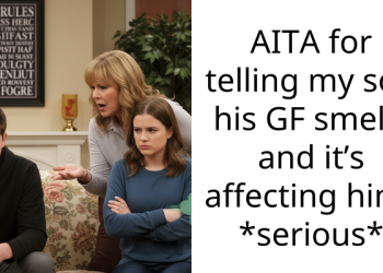 AITA for telling my son his GF smells and it’s affecting him? *serious*