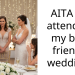 AITA for attending my best friend’s wedding?