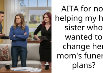Woman Refuses to Help Her Half-Sister Change Her Mom’s Funeral Wish, Gets Told Off