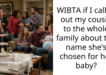 Redditor Wants To Call Out Her Cousin In Front Of Whole Family Because Of Name She Chose For Her Baby