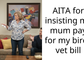 Redditor Wants Her Mom To Pay For Her Bird’s Vet Bill Because She Caused Its Injuries, Her Mom Disagrees