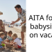 Redditor Gets Reamed By Family Members For Refusing To Babysit On Vacation