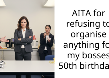 Woman Won’t Organize Anything For Boss’s 50th B’day Because They Neglected Her Last B’day, Boss Calls Her Selfish