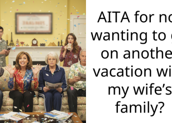 Man Contemplates Boycotting Family Vacations Due to Inconsiderate In-Laws, But Wife Insists On It