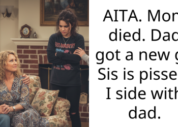 Redditor Gets Sister Angry For Siding With His Dad Who Got A GF After A Week Of Their Mom’s Death