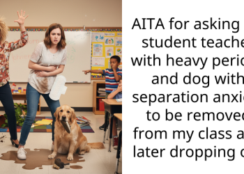 Redditor Reports Student Teacher Who Has Heavy Periods And A Dog With Separation Anxiety, Causing Her To Be Pulled From The Cla*s