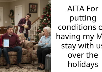 Man Asks If He’s A J**k For Putting Conditions On Having His MIL Stay Over The Holidays