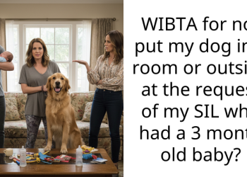 Generous Host Says No When Her Sister-In-Law Asked If She Can Keep Her Elderly Dog Away In A Room For A Week To A*sure Her Infant’s Safety