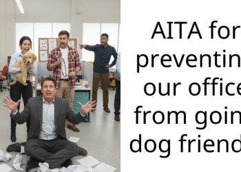 Redditor Gets Called ‘Selfish’ By Co-Workers For Not Agreeing To Let Their Office Become Pet-Friendly