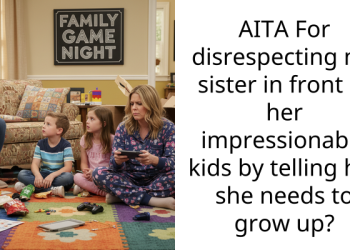 Redditor Disrespects His Sister In Front Of Her Kids After She Calls His Daughter Immature