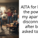AITA for having the power to my apartment disconnected after being asked to leave