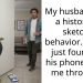 My husband has a history of sketchy behavior. What I just found on his phone made me throw up.