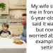 My wife slapped me in front of our 6 year old son. I said it was fine, but now I’m worried about the example I’m setting.