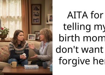 AITA for telling my birth mom I don’t want to forgive her?
